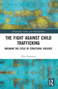 The Fight Against Child Trafficking : Breaking the Cycle of Structural Violence - Ã?lisa Narminio