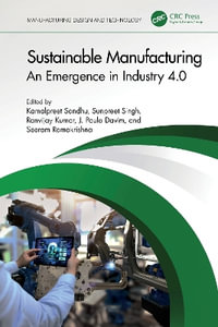 Sustainable Manufacturing : An Emergence in Industry 4.0 - Kamalpreet Sandhu