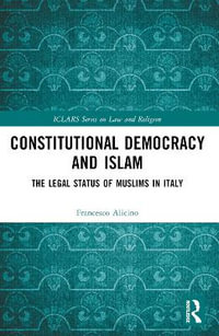 Constitutional Democracy and Islam : The Legal Status of Muslims in Italy - Francesco Alicino