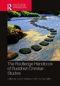 The Routledge Handbook of Buddhist-Christian Studies : Routledge Handbooks in Religion - Carol Anderson