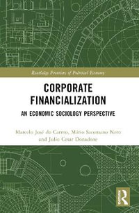 Corporate Financialization : An Economic Sociology Perspective - Marcelo JosÃ© do Carmo