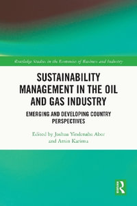 Sustainability Management in the Oil and Gas Industry : Emerging and Developing Country Perspectives - Joshua Yindenaba Abor