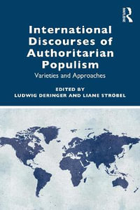 International Discourses of Authoritarian Populism : Varieties and Approaches - Ludwig Deringer