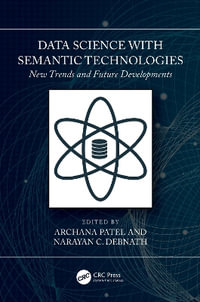 Data Science with Semantic Technologies : New Trends and Future Developments - Archana Patel