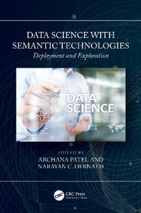 Data Science with Semantic Technologies : Deployment and Exploration - Archana Patel