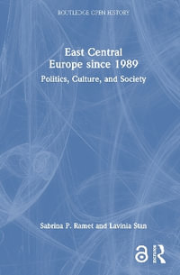 East Central Europe since 1989 : Politics, Culture, and Society - Sabrina P. Ramet