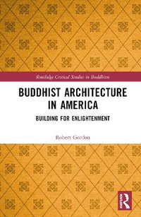 Buddhist Architecture in America : Building for Enlightenment - Robert  Edward Gordon