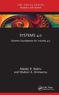 Systems 4.0 : Systems Foundations for Industry 4.0 - Adedeji B. Badiru