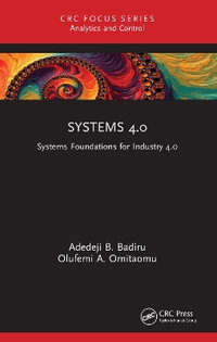 Systems 4.0 : Systems Foundations for Industry 4.0 - Adedeji B. Badiru