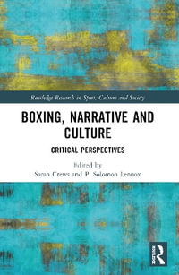 Boxing, Narrative and Culture : Critical Perspectives - Sarah Crews