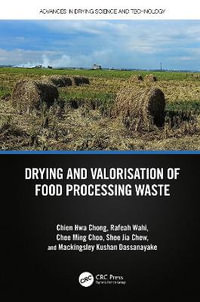 Drying and Valorisation of Food Processing Waste : Advances in Drying Science and Technology - Chien Hwa Chong