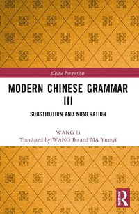 Modern Chinese Grammar III : Substitution and Numeration - Wang Li