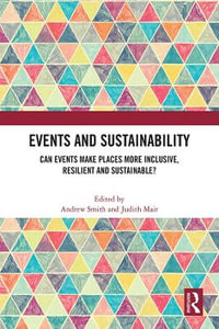 Events and Sustainability : Can Events Make Places More Inclusive, Resilient and Sustainable? - Andrew Smith