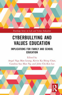 Cyberbullying and Values Education : Implications for Family and School Education - Angel Nga Man Leung