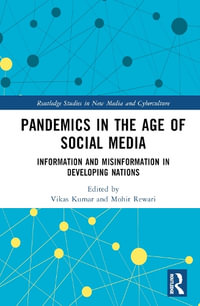 Pandemics in the Age of Social Media : Information and Misinformation in Developing Nations - Vikas Kumar