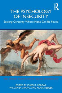 The Psychology of Insecurity : Seeking Certainty Where None Can Be Found - Joseph P. Forgas