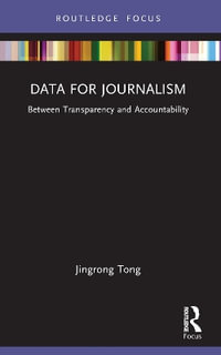 Data for Journalism : Between Transparency and Accountability - Jingrong Tong