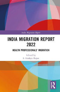 India Migration Report 2022 : Health Professionals' Migration - S. Irudaya Rajan