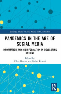 Pandemics in the Age of Social Media : Information and Misinformation in Developing Nations - Vikas Kumar