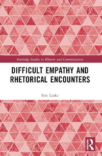 Difficult Empathy and Rhetorical Encounters - Eric Leake