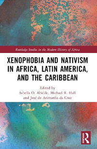 Xenophobia and Nativism in Africa, Latin America, and the Caribbean - Sabella O. Abidde