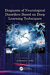 Diagnosis of Neurological Disorders Based on Deep Learning Techniques - Jyotismita Chaki