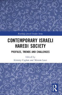 Contemporary Israeli Haredi Society : Profiles, Trends, and Challenges - Kimmy Caplan