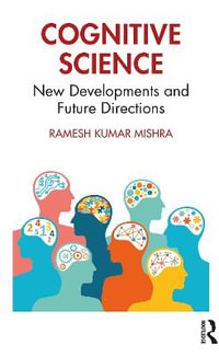 Cognitive Science : New Developments and Future Directions - Ramesh Kumar Mishra