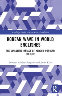 Korean Wave in World Englishes : The Linguistic Impact of Korea's Popular Culture - Brittany Khedun-Burgoine