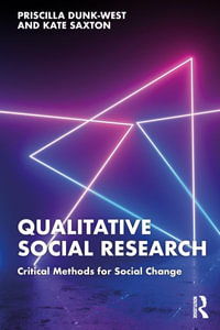 Qualitative Social Research : Critical Methods for Social Change - Priscilla Dunk-West