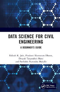 Data Science for Civil Engineering : A Beginner's Guide - Rakesh K. Jain