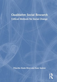 Qualitative Social Research : Critical Methods for Social Change - Priscilla Dunk-West