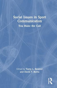 Social Issues in Sport Communication : You Make the Call - Terry L. Rentner