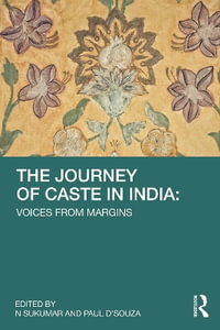 The Journey of Caste in India : Voices from Margins - Paul D'Souza