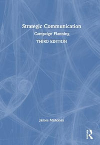 Strategic Communication : Campaign Planning - James Mahoney