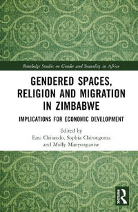 Gendered Spaces, Religion and Migration in Zimbabwe : Implications for Economic Development - Ezra Chitando