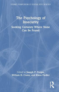 The Psychology of Insecurity : Seeking Certainty Where None Can Be Found - Joseph P. Forgas