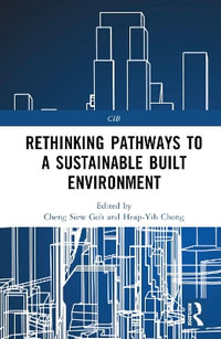 Rethinking Pathways to a Sustainable Built Environment : Cib - Cheng Siew Goh