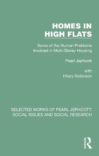 Homes in High Flats : Some of the Human Problems Involved in Multi-Storey Housing - Pearl Jephcott