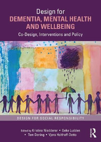 Design for Dementia, Mental Health and Wellbeing : Co-Design, Interventions and Policy - Kristina Niedderer