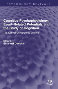 Cognitive Psychophysiology: Event-Related Potentials and the Study of Cognition : The Carmel Conferences Volume I - Emanuel Donchin