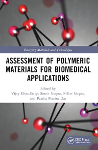 Assessment of Polymeric Materials for Biomedical Applications : Emerging Materials and Technologies - Pallav  Gupta