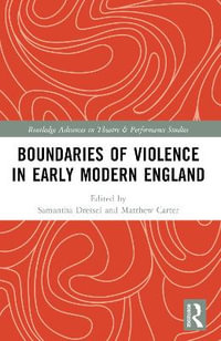 Boundaries of Violence in Early Modern England - Samantha Dressel