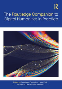 The Companion to Digital Humanities in Practice : Routledge Companions to the Digital Humanities - Constance  Crompton