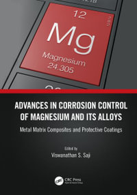 Advances in Corrosion Control of Magnesium and its Alloys : Metal Matrix Composites and Protective Coatings - Viswanathan S. Saji