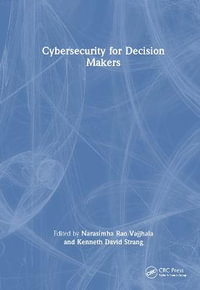 Cybersecurity for Decision Makers - Narasimha Rao Vajjhala