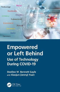 Empowered or Left Behind : Use of Technology During COVID-19 - DeeDee M. Bennett Gayle