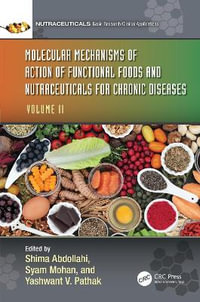 Molecular Mechanisms of Action of Functional Foods and Nutraceuticals for Chronic Diseases : Volume II - Shima Abdollahi