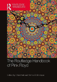 The Routledge Handbook of Pink Floyd : Routledge Music Handbooks - Chris Hart