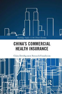 China's Commercial Health Insurance : Routledge Studies on the Chinese Economy - China Development Research Foundation